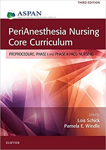 PeriAnesthesia Nursing Core Curriculum: Preprocedure, Phase I and Phase II PACU Nursing (3rd Edition) - Original PDF